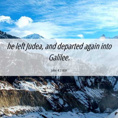 Picture 06 - John 4:3 ASV - he left Judea, and departed again into - Bible Verse Picture