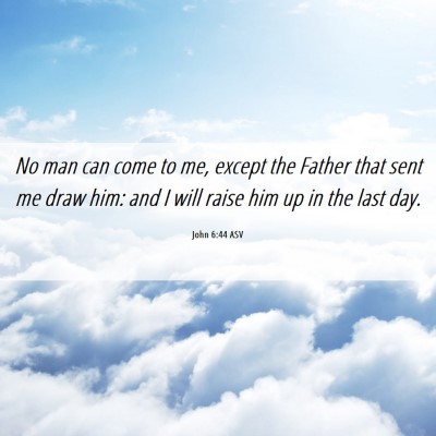 Picture 06 - John 6:44 ASV - No man can come to me, except the Father that - Bible Verse Picture