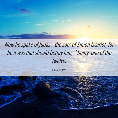 Picture 06 - John 6:71 ASV - Now he spake of Judas `the son' of Simon - Bible Verse Picture