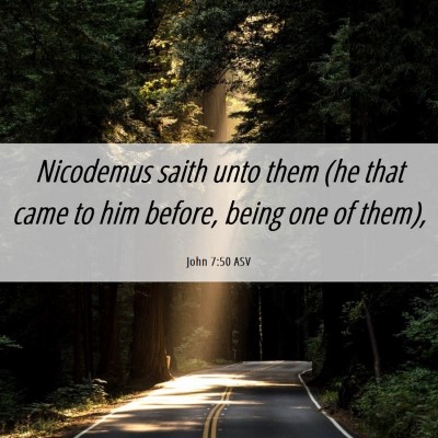 Picture 06 - John 7:50 ASV - Nicodemus saith unto them (he that came to him - Bible Verse Picture