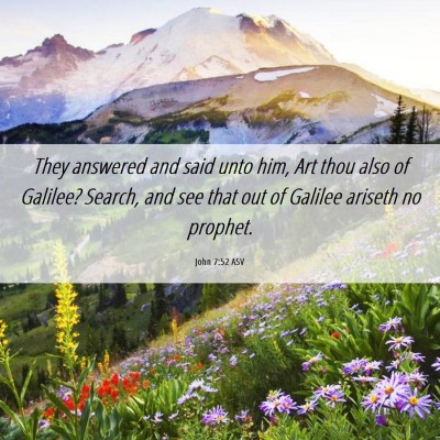 Picture 06 - John 7:52 ASV - They answered and said unto him, Art thou also of - Bible Verse Picture