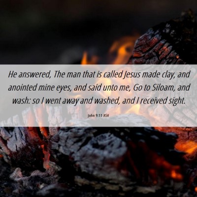 Picture 06 - John 9:11 ASV - He answered, The man that is called Jesus made - Bible Verse Picture