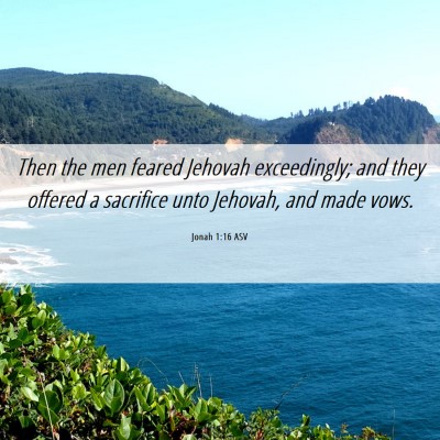 Picture 06 - Jonah 1:16 ASV - Then the men feared Jehovah exceedingly; and they - Bible Verse Picture