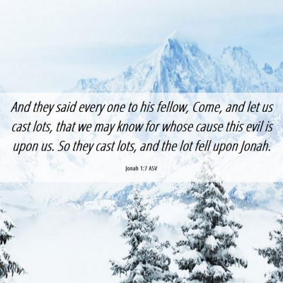 Picture 06 - Jonah 1:7 ASV - And they said every one to his fellow, Come, and - Bible Verse Picture