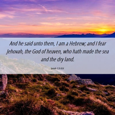 Picture 06 - Jonah 1:9 ASV - And he said unto them, I am a Hebrew; and I fear - Bible Verse Picture
