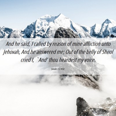 Picture 06 - Jonah 2:2 ASV - And he said, I called by reason of mine - Bible Verse Picture