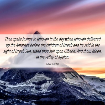Picture 06 - Joshua 10:12 ASV - Then spake Joshua to Jehovah in the day when - Bible Verse Picture