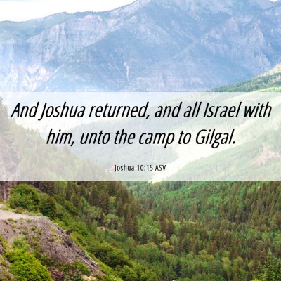 Picture 06 - Joshua 10:15 ASV - And Joshua returned, and all Israel with him, - Bible Verse Picture