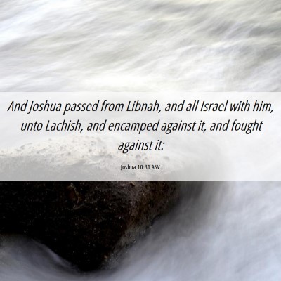 Picture 06 - Joshua 10:31 ASV - And Joshua passed from Libnah, and all Israel - Bible Verse Picture