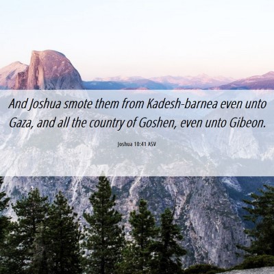 Picture 06 - Joshua 10:41 ASV - And Joshua smote them from Kadesh-barnea even - Bible Verse Picture