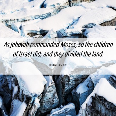 Picture 06 - Joshua 14:5 ASV - As Jehovah commanded Moses, so the children of - Bible Verse Picture