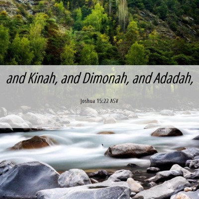 Picture 06 - Joshua 15:22 ASV - and Kinah, and Dimonah, and - Bible Verse Picture