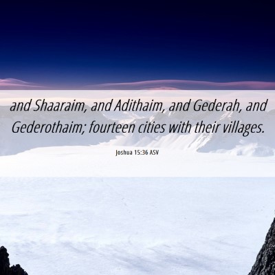 Picture 06 - Joshua 15:36 ASV - and Shaaraim, and Adithaim, and Gederah, and - Bible Verse Picture