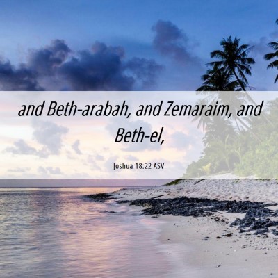 Picture 06 - Joshua 18:22 ASV - and Beth-arabah, and Zemaraim, and - Bible Verse Picture