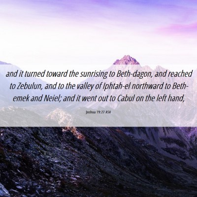 Picture 06 - Joshua 19:27 ASV - and it turned toward the sunrising to Beth-dagon, - Bible Verse Picture