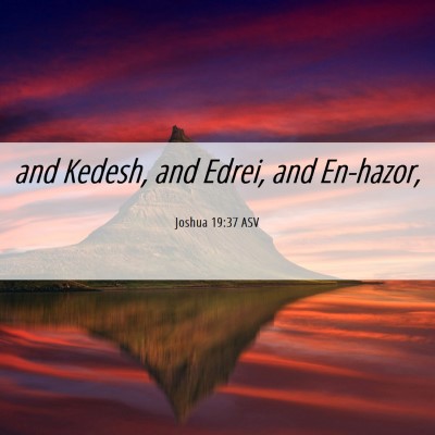 Picture 06 - Joshua 19:37 ASV - and Kedesh, and Edrei, and - Bible Verse Picture