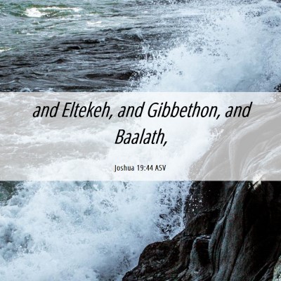 Picture 06 - Joshua 19:44 ASV - and Eltekeh, and Gibbethon, and - Bible Verse Picture