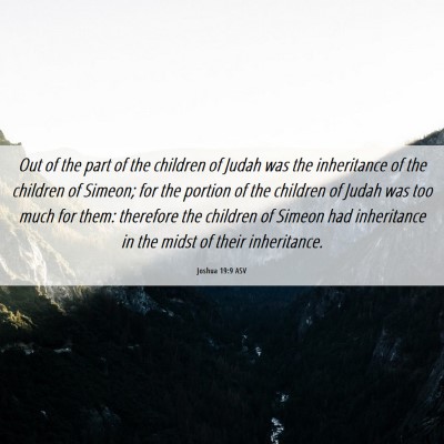 Picture 06 - Joshua 19:9 ASV - Out of the part of the children of Judah was the - Bible Verse Picture