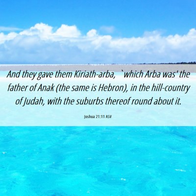 Picture 06 - Joshua 21:11 ASV - And they gave them Kiriath-arba, `which Arba was' - Bible Verse Picture