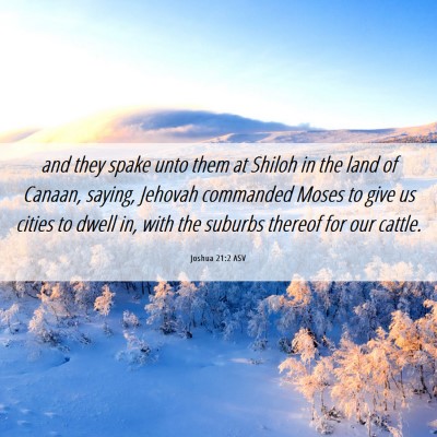 Picture 06 - Joshua 21:2 ASV - and they spake unto them at Shiloh in the land of - Bible Verse Picture