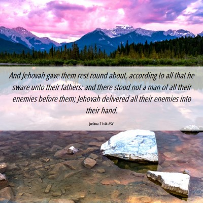 Picture 06 - Joshua 21:44 ASV - And Jehovah gave them rest round about, according - Bible Verse Picture