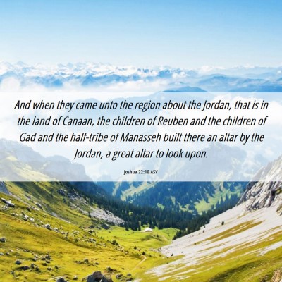 Picture 06 - Joshua 22:10 ASV - And when they came unto the region about the - Bible Verse Picture