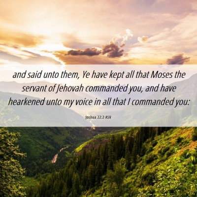 Picture 06 - Joshua 22:2 ASV - and said unto them, Ye have kept all that Moses - Bible Verse Picture