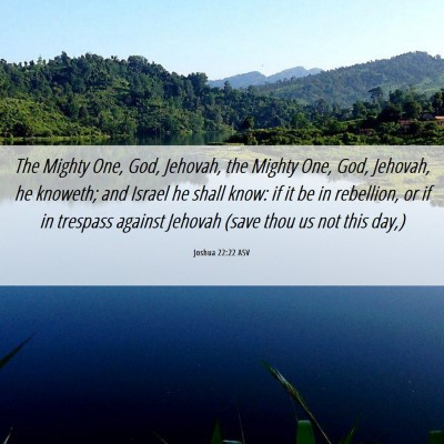 Picture 06 - Joshua 22:22 ASV - The Mighty One, God, Jehovah, the Mighty One, - Bible Verse Picture