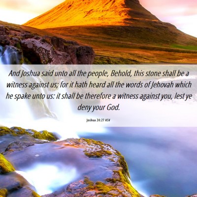 Picture 06 - Joshua 24:27 ASV - And Joshua said unto all the people, Behold, this - Bible Verse Picture