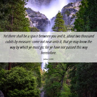 Picture 06 - Joshua 3:4 ASV - Yet there shall be a space between you and it, - Bible Verse Picture