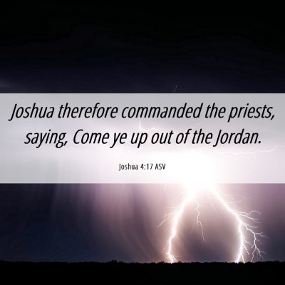 Picture 06 - Joshua 4:17 ASV - Joshua therefore commanded the priests, saying, - Bible Verse Picture