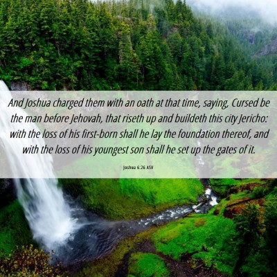 Picture 06 - Joshua 6:26 ASV - And Joshua charged them with an oath at that - Bible Verse Picture
