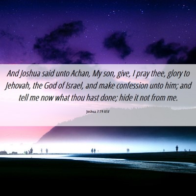 Picture 06 - Joshua 7:19 ASV - And Joshua said unto Achan, My son, give, I pray - Bible Verse Picture