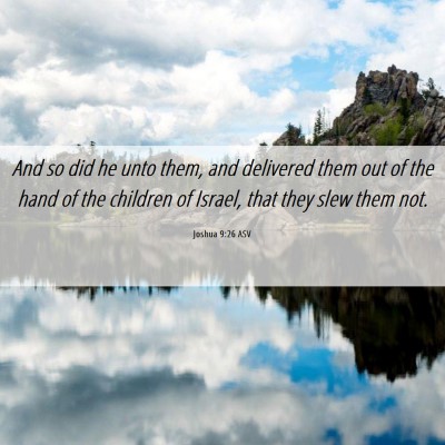 Picture 06 - Joshua 9:26 ASV - And so did he unto them, and delivered them out - Bible Verse Picture
