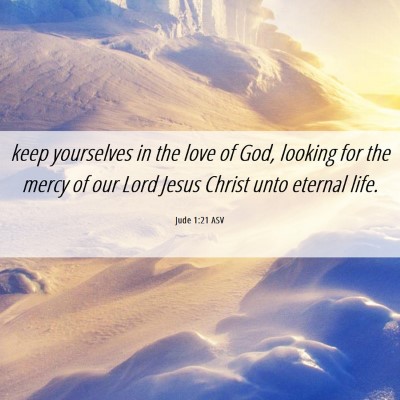 Picture 06 - Jude 1:21 ASV - keep yourselves in the love of God, looking for - Bible Verse Picture