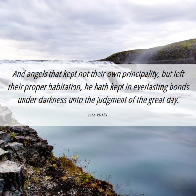 Picture 06 - Jude 1:6 ASV - And angels that kept not their own principality, - Bible Verse Picture