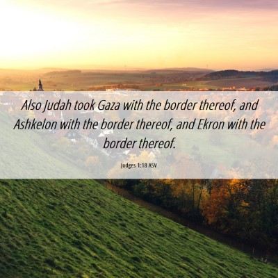 Picture 06 - Judges 1:18 ASV - Also Judah took Gaza with the border thereof, and - Bible Verse Picture