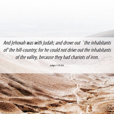 Picture 06 - Judges 1:19 ASV - And Jehovah was with Judah; and drove out `the - Bible Verse Picture