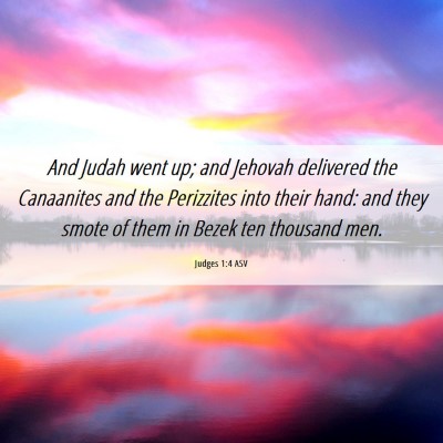 Picture 06 - Judges 1:4 ASV - And Judah went up; and Jehovah delivered the - Bible Verse Picture