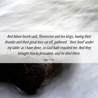 Picture 06 - Judges 1:7 ASV - And Adoni-bezek said, Threescore and ten kings, - Bible Verse Picture