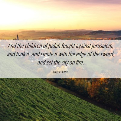 Picture 06 - Judges 1:8 ASV - And the children of Judah fought against - Bible Verse Picture