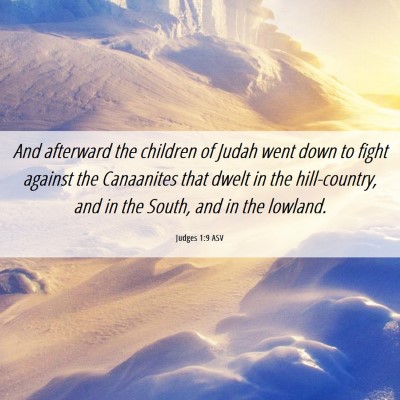 Picture 06 - Judges 1:9 ASV - And afterward the children of Judah went down to - Bible Verse Picture