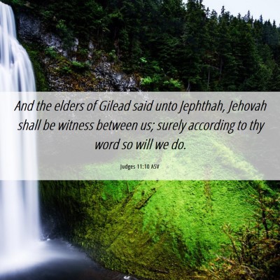 Picture 06 - Judges 11:10 ASV - And the elders of Gilead said unto Jephthah, - Bible Verse Picture