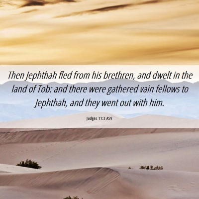 Picture 06 - Judges 11:3 ASV - Then Jephthah fled from his brethren, and dwelt - Bible Verse Picture
