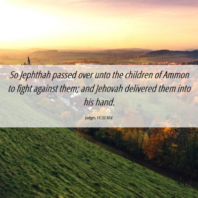 Picture 06 - Judges 11:32 ASV - So Jephthah passed over unto the children of - Bible Verse Picture