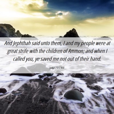 Picture 06 - Judges 12:2 ASV - And Jephthah said unto them, I and my people were - Bible Verse Picture