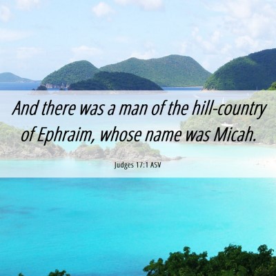 Picture 06 - Judges 17:1 ASV - And there was a man of the hill-country of - Bible Verse Picture