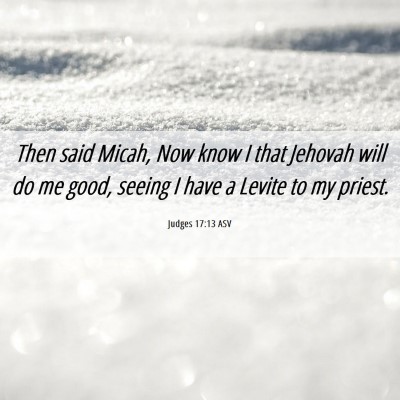 Picture 06 - Judges 17:13 ASV - Then said Micah, Now know I that Jehovah will do - Bible Verse Picture