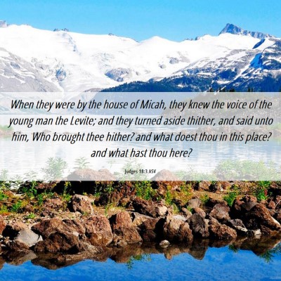 Picture 06 - Judges 18:3 ASV - When they were by the house of Micah, they knew - Bible Verse Picture