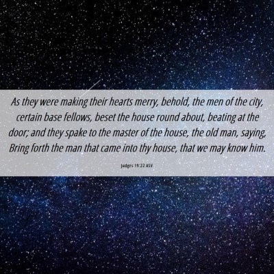 Picture 06 - Judges 19:22 ASV - As they were making their hearts merry, behold, - Bible Verse Picture